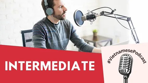 Vietnamese Podcast For Intermediate