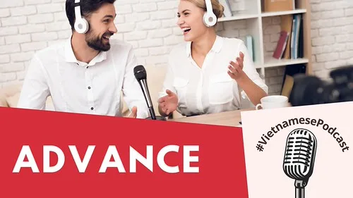 Vietnamese Podcast For Advance