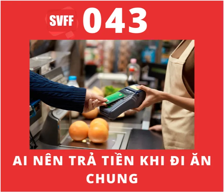 Ai nên trả tiền khi đi ăn chung